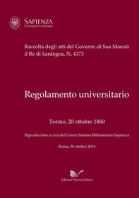 Regolamento universitario. Torino, 20 ottobre 1860. Raccolta degli atti del Governo di Sua Maestà il Re di Sardegna, n. 4373 - Librerie.coop