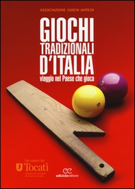 Giochi tradizionali d'Italia. Viaggio nel Paese che gioca - Librerie.coop