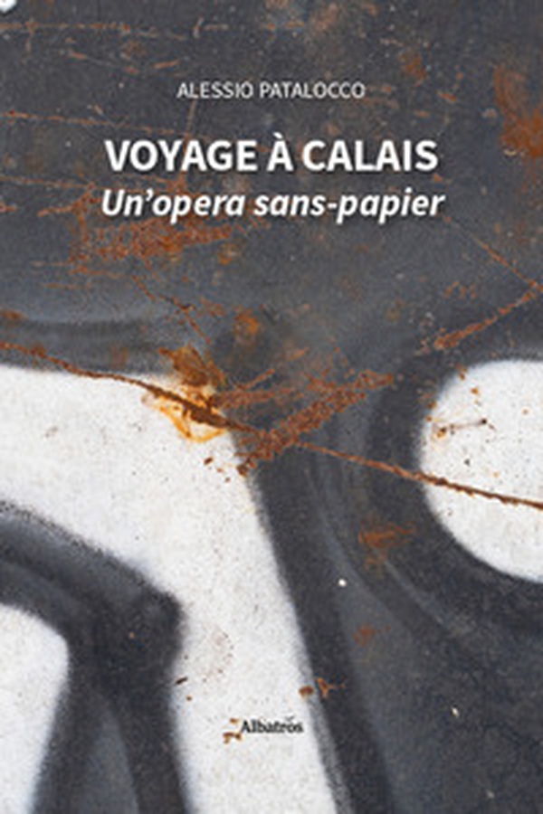 Voyage à Calais. Un'opera sans-papier - Librerie.coop