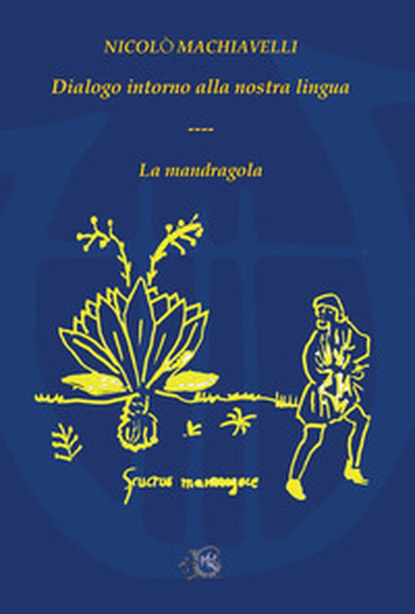 Dialogo intorno alla nostra lingua-La mandragola - Librerie.coop Dialogo intorno alla nostra lingua-La mandragola - Librerie.coop