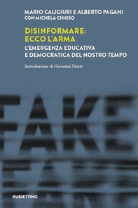 Disinformare: ecco l'arma. L'emergenza educativa e democratica del nostro tempo - Librerie.coop