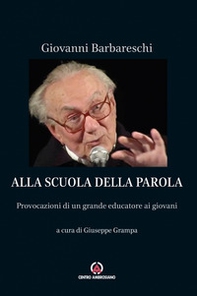 Alla scuola della Parola. Provocazioni di un grande educatore ai giovani - Librerie.coop