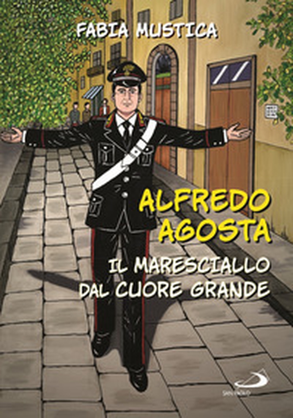 Alfredo Agosta. Il maresciallo dal cuore grande - Librerie.coop Alfredo Agosta. Il maresciallo dal cuore grande - Librerie.coop