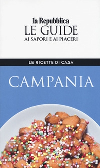 Campania. Le ricette di casa. Le guide ai sapori e ai piaceri della regione - Librerie.coop