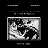 Il corpo italiano di liberazione nel secondo Risorgimento - Librerie.coop