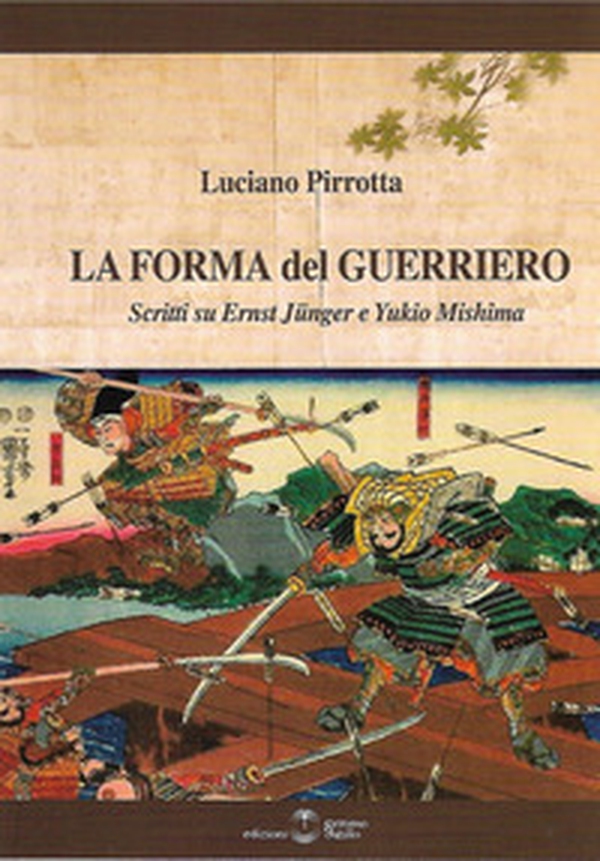 La forma del Guerriero. Scritti su Ernst Junger e Yukio Mishima - Librerie.coop La forma del Guerriero. Scritti su Ernst Junger e Yukio Mishima - Librerie.coop
