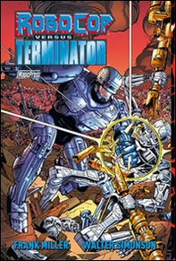 Frank Miller Robocop versus Terminator - Librerie.coop Frank Miller Robocop versus Terminator - Librerie.coop