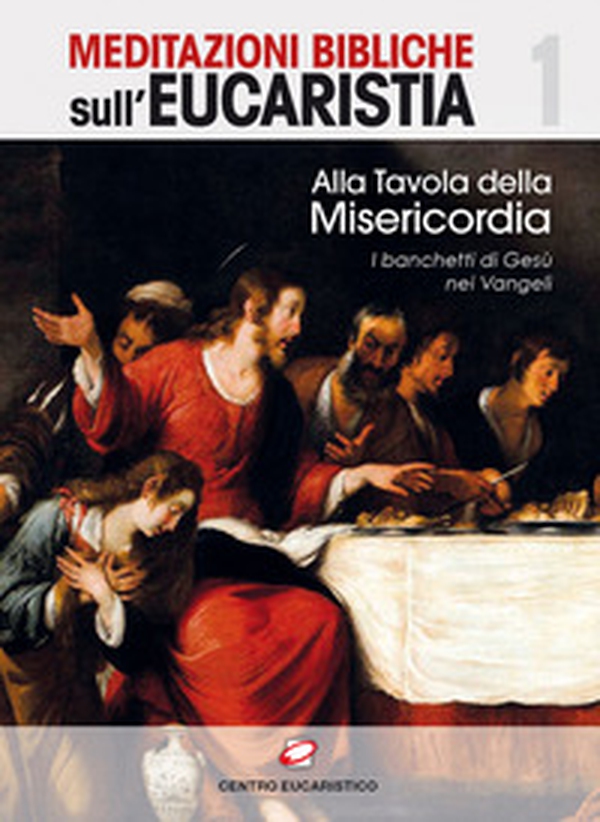 Alla tavola della misericordia. I banchetti di Gesù nei Vangeli - Librerie.coop