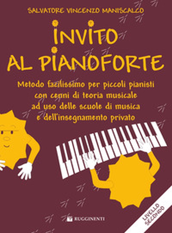 Invito al pianoforte. Livello 2 metodo facilissimo per piccoli pianisti con cenni di teoria musicale ad uso delle scuole di musica e dell'insegnamento privato - Librerie.coop Invito al pianoforte. Livello 2 metodo facilissimo per piccoli pianisti con cenni di teoria musicale ad uso delle scuole di musica e dell'insegnamento privato - Librerie.coop