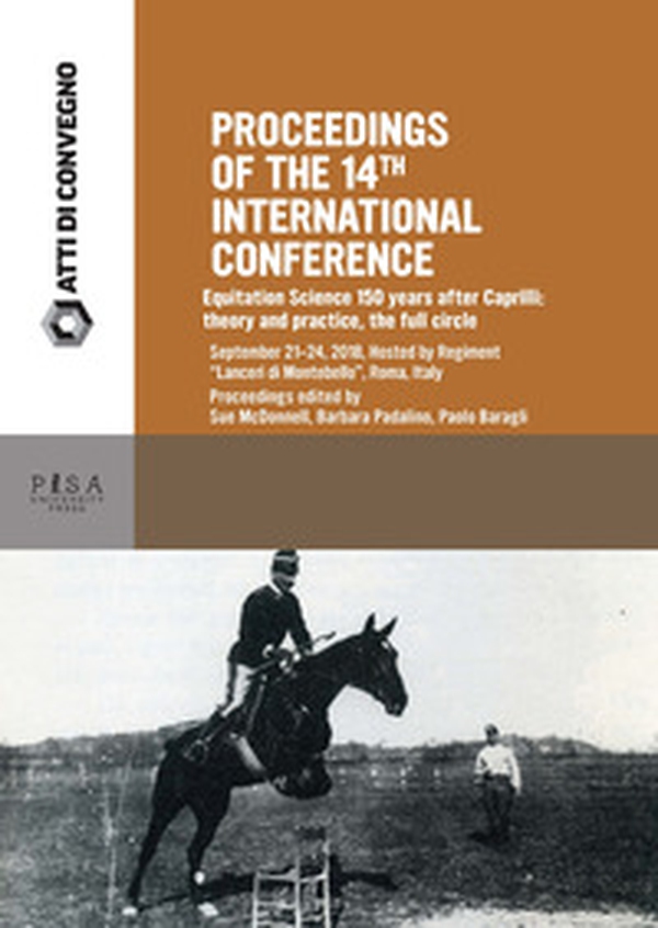 Proceedings of the 14th International Conference: Equitation Science 150 years after Caprilli: theory and practice, the full circle - Librerie.coop Proceedings of the 14th International Conference: Equitation Science 150 years after Caprilli: theory and practice, the full circle - Librerie.coop