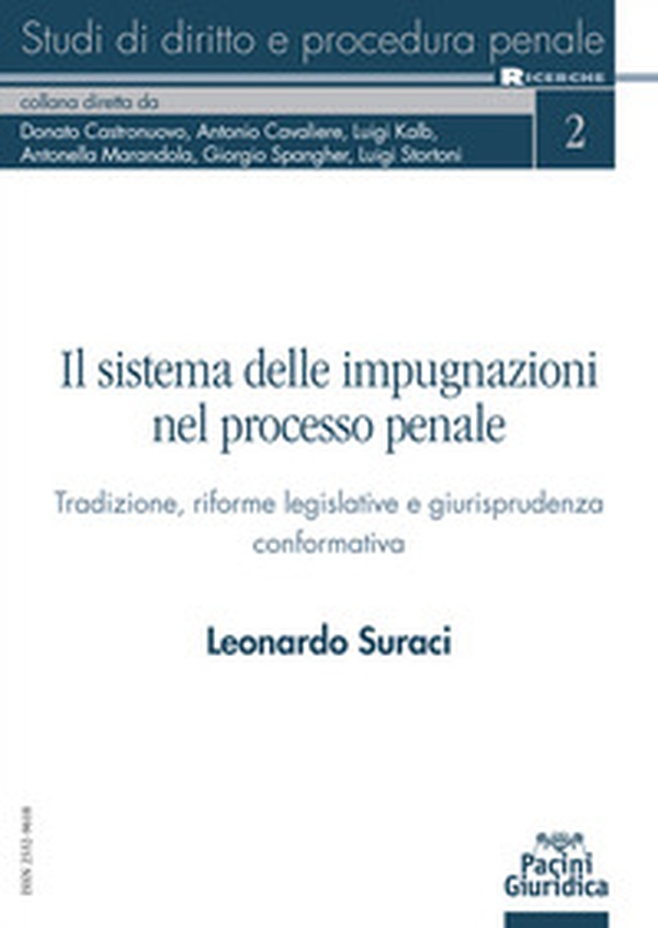 Il sistema delle impugnazioni nel processo penale. Tradizione, riforme legislative e giurisprudenza conformativa - Librerie.coop Il sistema delle impugnazioni nel processo penale. Tradizione, riforme legislative e giurisprudenza conformativa - Librerie.coop