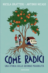 Come radici. Una storia sulle seconde possibilità - Librerie.coop