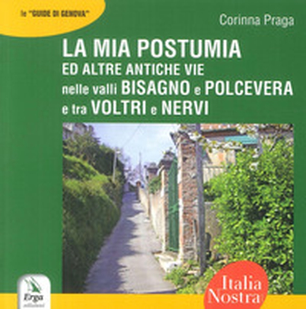 La mia Postumia ed altre antiche vie nelle valli Bisagno e Polcevera e tra Voltri e Nervi - Librerie.coop La mia Postumia ed altre antiche vie nelle valli Bisagno e Polcevera e tra Voltri e Nervi - Librerie.coop