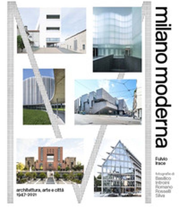 Milano moderna. Architettura, arte e citta 1947-2021 - Librerie.coop Milano moderna. Architettura, arte e citta 1947-2021 - Librerie.coop
