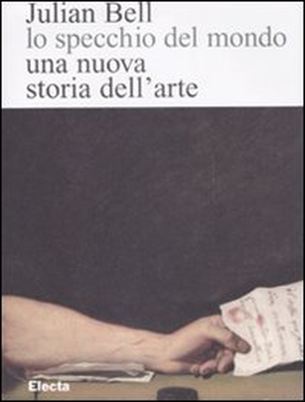 Lo specchio del mondo. Una nuova storia dell'arte - Librerie.coop Lo specchio del mondo. Una nuova storia dell'arte - Librerie.coop