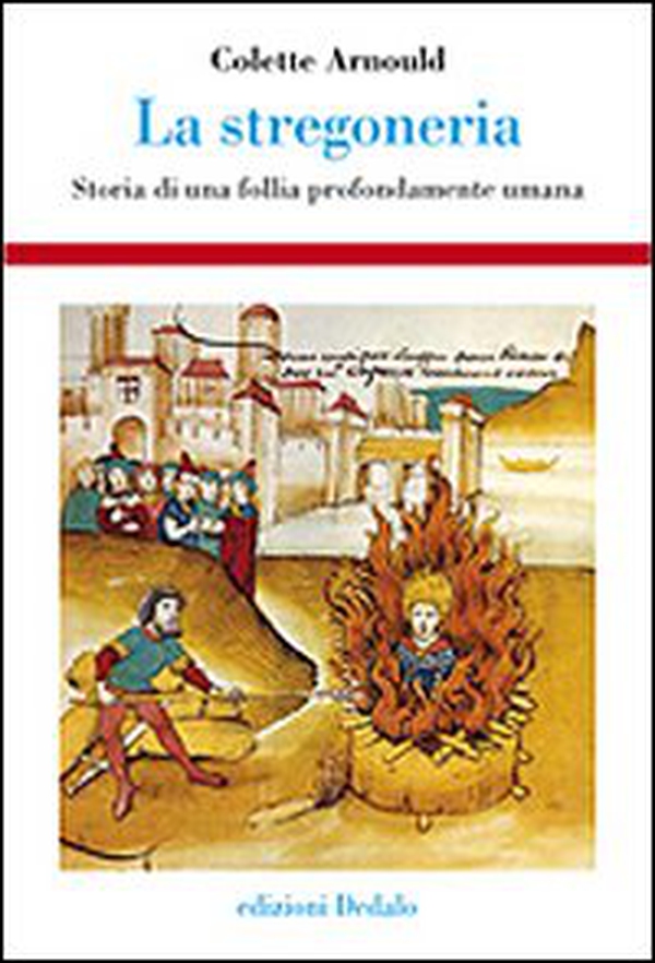 La stregoneria. Storia di una follia profondamente umana - Librerie.coop La stregoneria. Storia di una follia profondamente umana - Librerie.coop