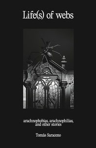 Life(s) of webs. Arachnophobias, arachnophilias, and other stories - Librerie.coop
