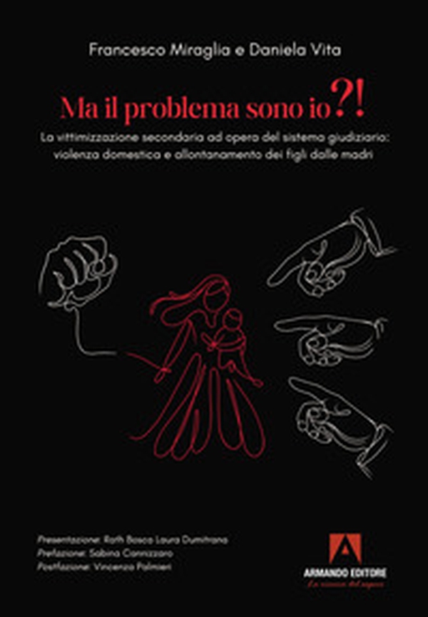 Ma il problema sono io?! La vittimizzazione secondaria ad opera del sistema giudiziario: violenza domestica e allontanamento dei figli dalle madri - Librerie.coop Ma il problema sono io?! La vittimizzazione secondaria ad opera del sistema giudiziario: violenza domestica e allontanamento dei figli dalle madri - Librerie.coop