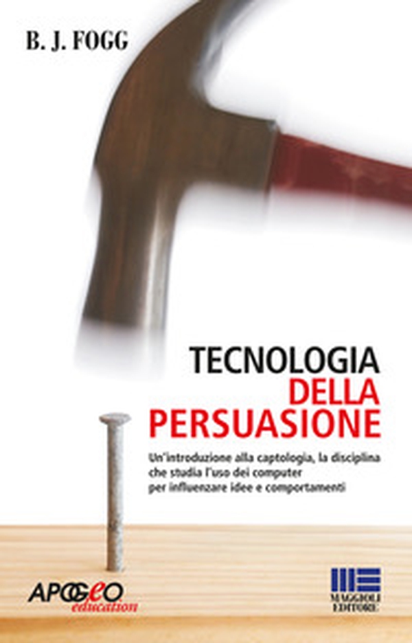 Tecnologia della persuasione - Librerie.coop Tecnologia della persuasione - Librerie.coop