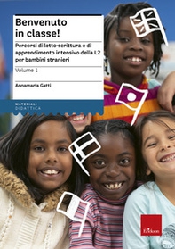 Benvenuto in classe! Percorsi di letto-scrittura e di apprendimento intensivo della L2 per bambini stranieri - Librerie.coop