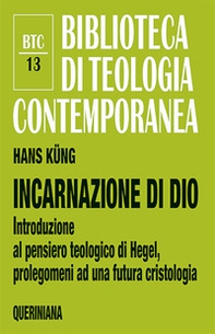 Incarnazione di Dio. Introduzione al pensiero teologico di Hegel, prolegomeni ad una futura cristologia - Librerie.coop