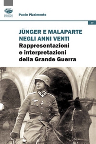 Junger e Malaparte negli anni Venti. Rappresentazioni e interpretazioni della Grande Guerra - Librerie.coop