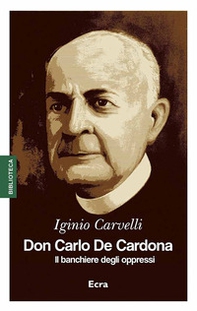 Don Carlo De Cardona. Il banchiere degli oppressi - Librerie.coop