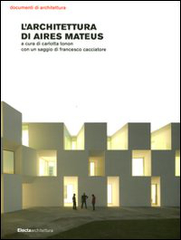 L'architettura di Aires Mateus - Librerie.coop L'architettura di Aires Mateus - Librerie.coop