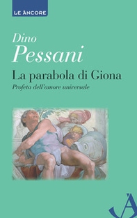La parabola di Giona. Profeta dell'amore universale - Librerie.coop