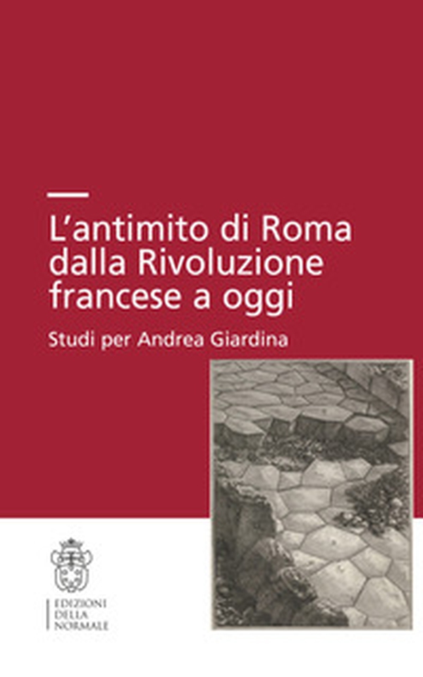 L'antimito di Roma dalla Rivoluzione francese a oggi. Studi per Andrea Giardina - Librerie.coop L'antimito di Roma dalla Rivoluzione francese a oggi. Studi per Andrea Giardina - Librerie.coop