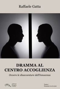Dramma al centro accoglienza. Ovvero le disavventure dell'innocenza - Librerie.coop