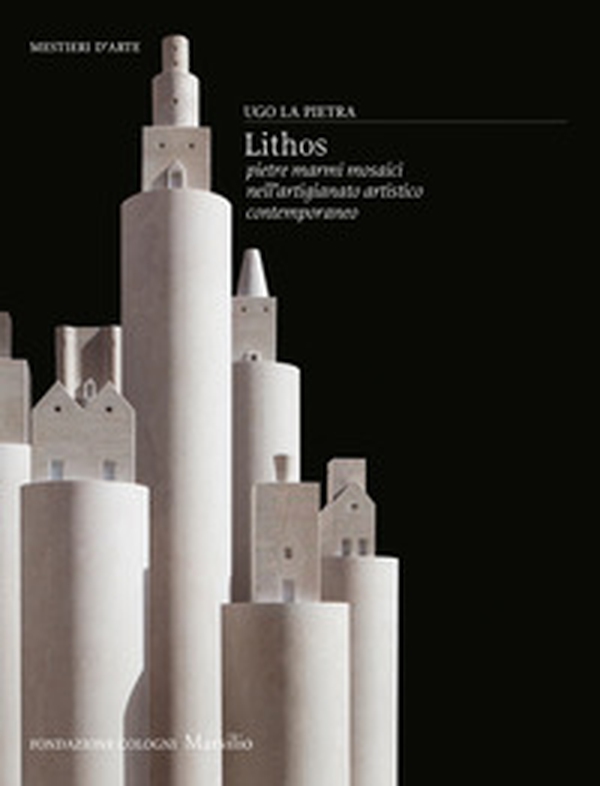 Lithos. Pietre, marmi, mosaici nell'artigianato artistico contemporaneo - Librerie.coop Lithos. Pietre, marmi, mosaici nell'artigianato artistico contemporaneo - Librerie.coop