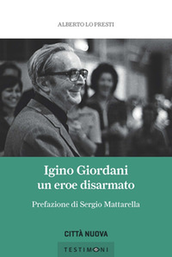 Igino Giordani. Un eroe disarmato - Librerie.coop Igino Giordani. Un eroe disarmato - Librerie.coop