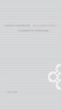 Closer to strange. Canan Dagdelen. Giuliana Natali - Librerie.coop