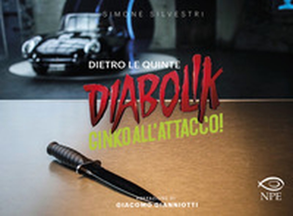 Diabolik. Ginko all'attacco! Dietro le quinte - Librerie.coop Diabolik. Ginko all'attacco! Dietro le quinte - Librerie.coop