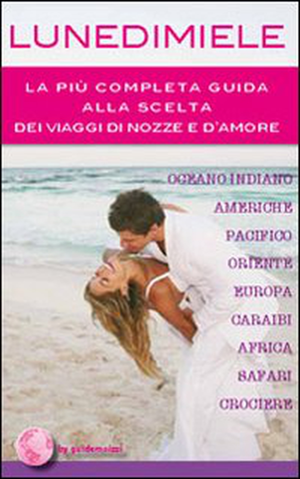 Lunedimiele. La più completa guida alla scelta dei viaggi di nozze e d'amore - Librerie.coop Lunedimiele. La più completa guida alla scelta dei viaggi di nozze e d'amore - Librerie.coop