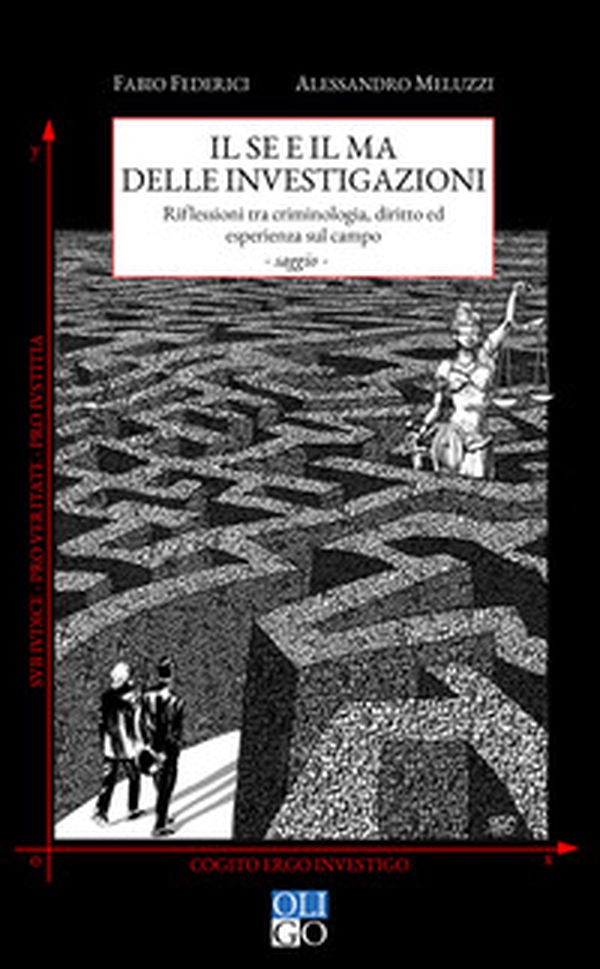 Il se e il ma delle investigazioni. Riflessioni tra criminologia, diritto ed esperienza sul campo - Librerie.coop Il se e il ma delle investigazioni. Riflessioni tra criminologia, diritto ed esperienza sul campo - Librerie.coop