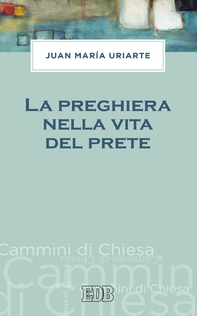 La preghiera nella vita del prete - Librerie.coop La preghiera nella vita del prete - Librerie.coop