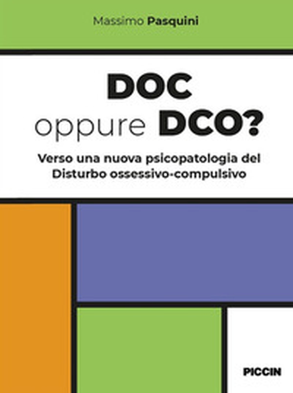 Doc oppure dco? Verso una nuova psicopatologia del disturbo ossessivo-compulsivo - Librerie.coop Doc oppure dco? Verso una nuova psicopatologia del disturbo ossessivo-compulsivo - Librerie.coop