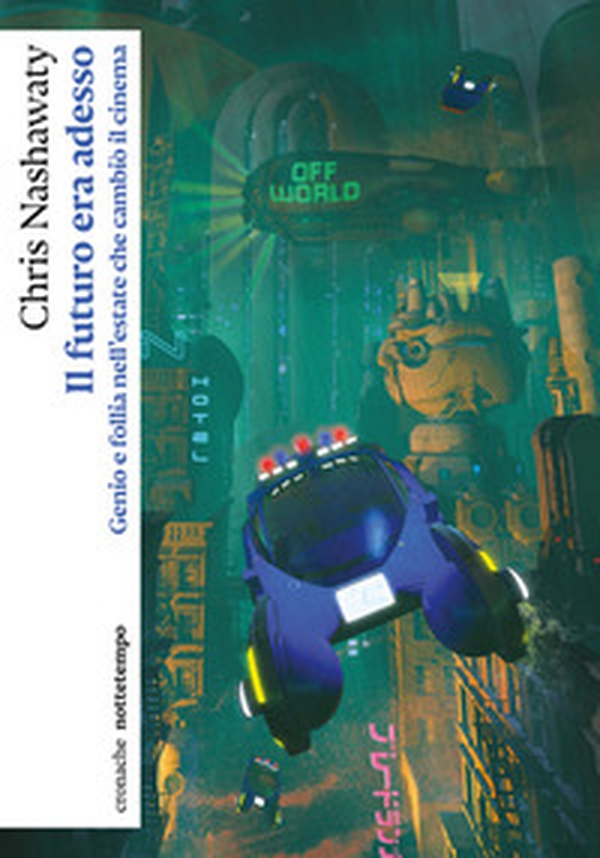 Il futuro era adesso. Genio e follia nell'estate che cambiò il cinema - Librerie.coop