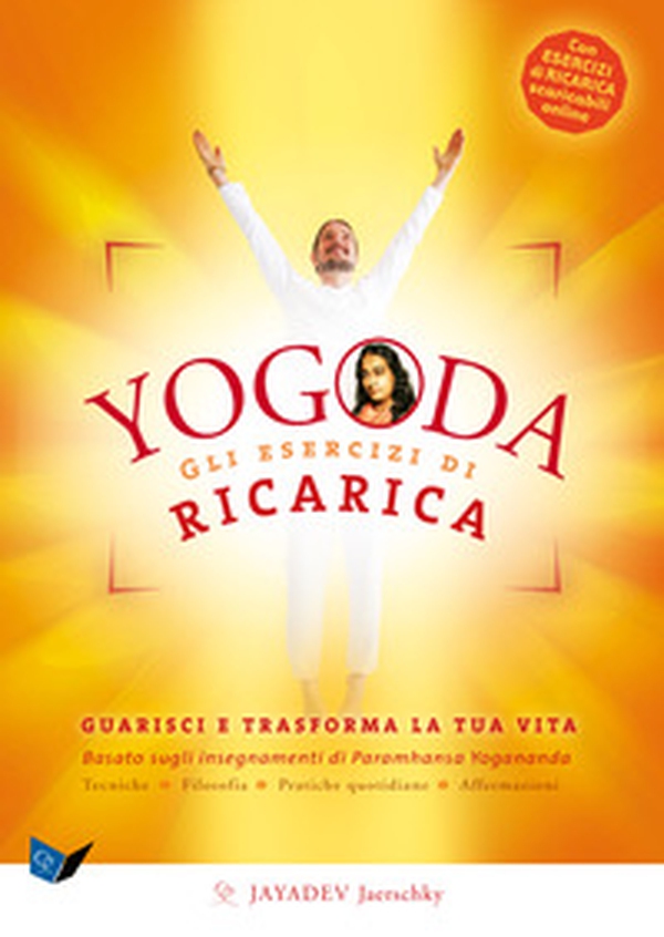 Yogoda. Gli esercizi di ricarica. Guarisci e trasforma la tua vita - Librerie.coop Yogoda. Gli esercizi di ricarica. Guarisci e trasforma la tua vita - Librerie.coop