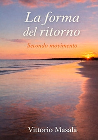 La forma del ritorno. Secondo movimento - Librerie.coop