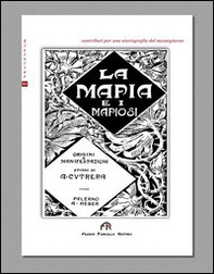 La mafia e i mafiosi. Origini e manifestazioni - Librerie.coop