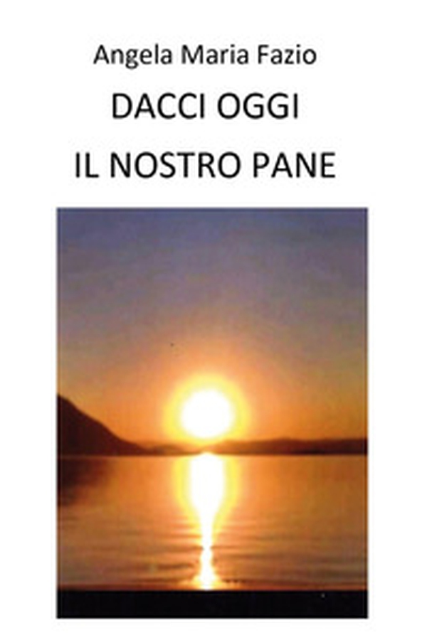 Dacci oggi il nostro pane - Librerie.coop Dacci oggi il nostro pane - Librerie.coop