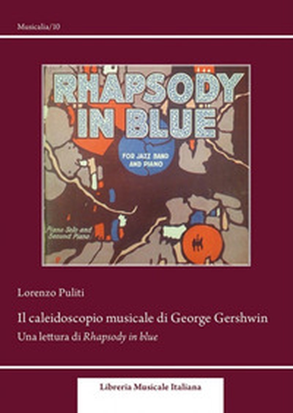 Il caleidoscopio musicale di George Gershwin. Una lettura di Rhapsody in blue - Librerie.coop Il caleidoscopio musicale di George Gershwin. Una lettura di Rhapsody in blue - Librerie.coop
