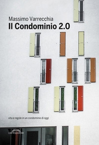 Il condominio 2.0. Vita e regole in un condominio di oggi - Librerie.coop