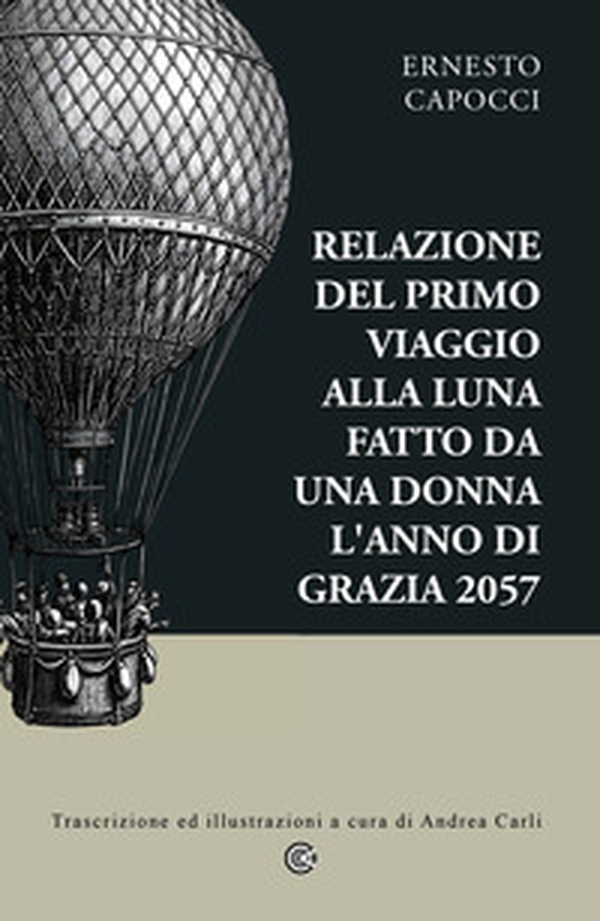 Relazione del primo viaggio alla Luna fatto da una donna l'anno di grazia 2057 - Librerie.coop