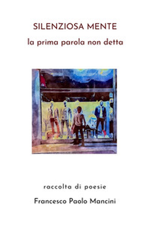 Silenziosa mente. La prima parola non detta - Librerie.coop Silenziosa mente. La prima parola non detta - Librerie.coop