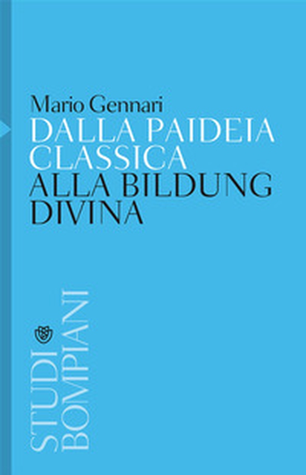 Dalla paideia classica alla Bildung divina - Librerie.coop Dalla paideia classica alla Bildung divina - Librerie.coop