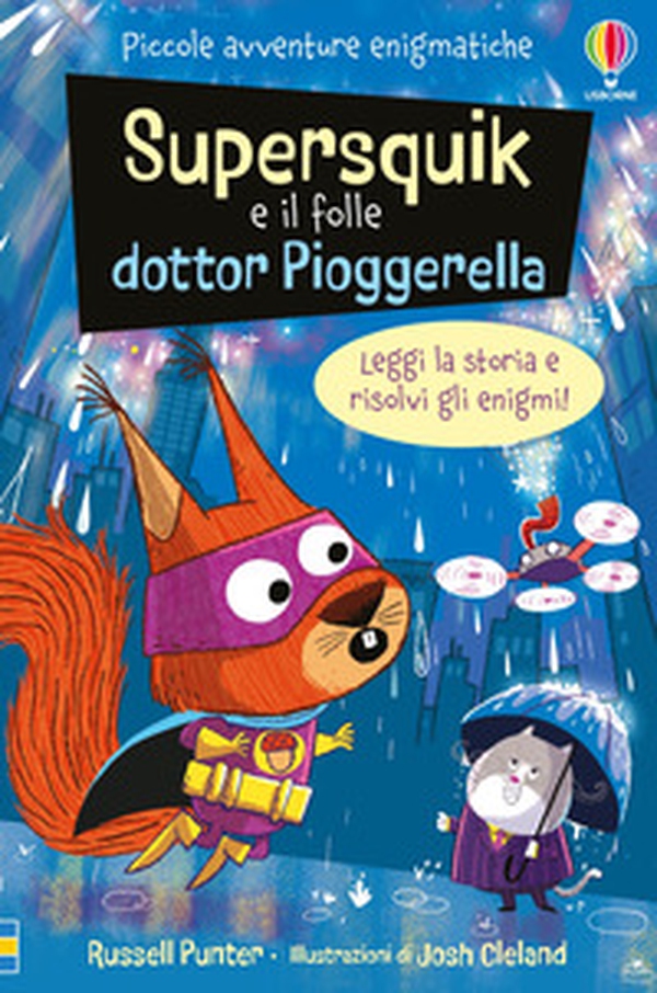 Supersquick e il folle Dr. Pioggerella. Piccole avventure enigmatiche - Librerie.coop Supersquick e il folle Dr. Pioggerella. Piccole avventure enigmatiche - Librerie.coop